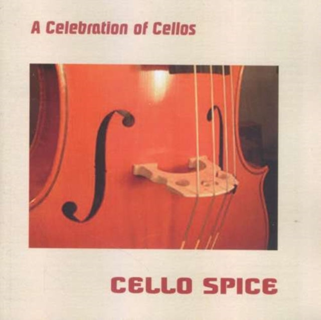 Celebration of Cellos, A - Cello Spice