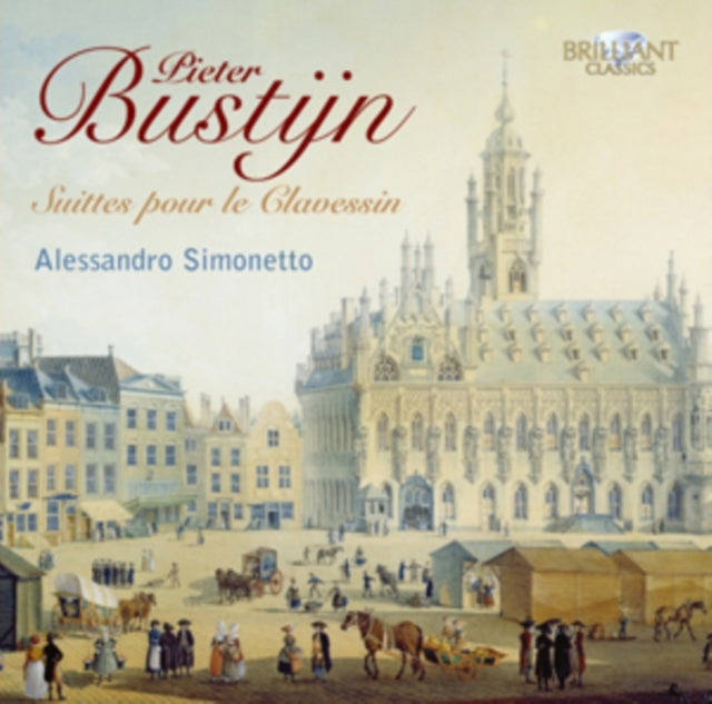 Pieter Bustijn: Suittes Pour Le Clavessin