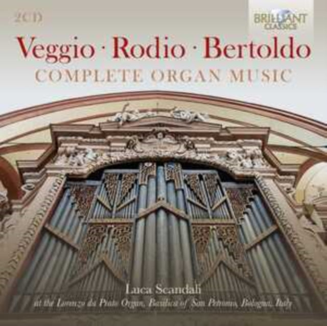 Veggio/Rodio/Bertoldo: Complete Organ Music