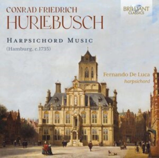 Conrad Friedrich Hurlebusch: Harpsichord Music (Hamburg, C. 1735)