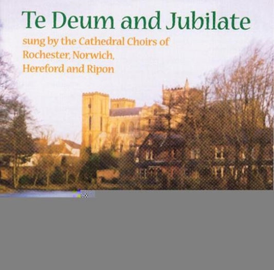 Te Deum and Jubilate (The Cathedral Choirs of Rochester...)