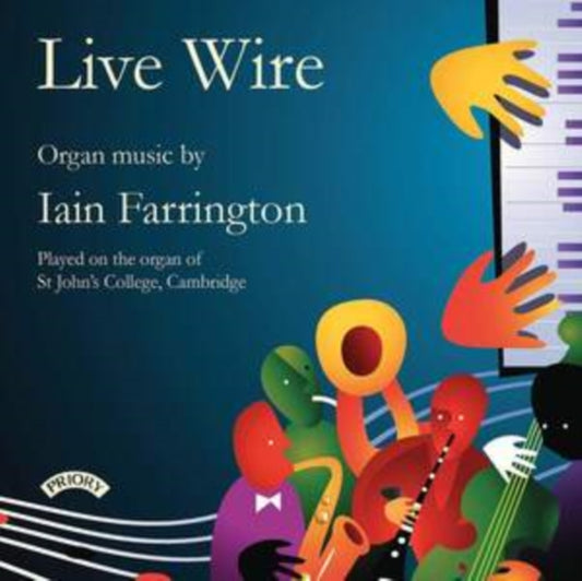 Live Wire: Organ Music By Iain Farrington