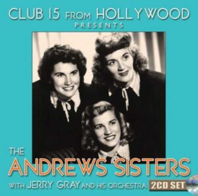 Club 15 from Hollywood Presents the Andrews Sisters