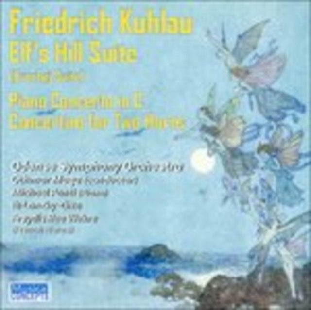 Kuhlau: Elves Hill Suite / Piano Concerto / Two Trumpets Concertino