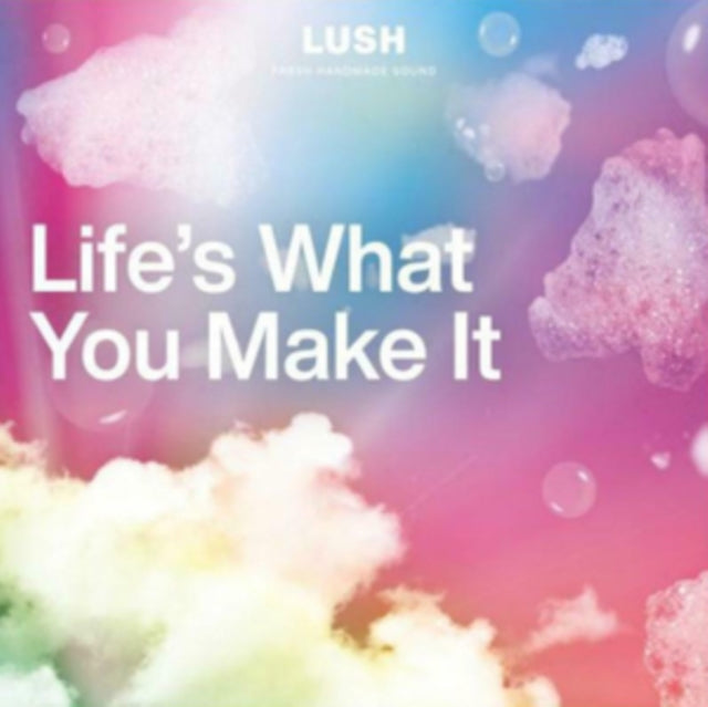 Life's what you make it