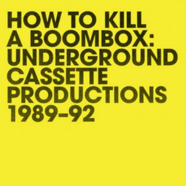 How to Kill a Boombox: Underground Cassette Prodections 1989-92