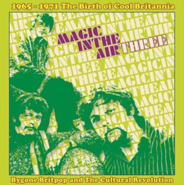 Magic in the Air Three - 1965-1971 the Birth of Cool Britannia