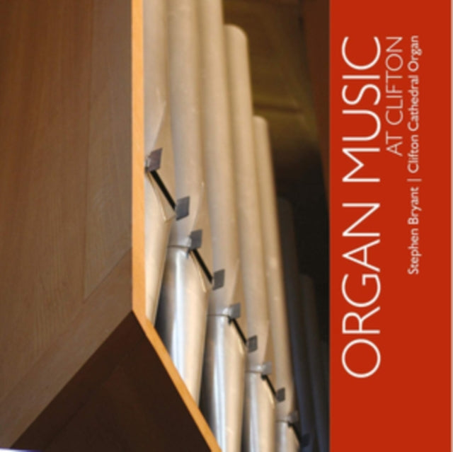 Stephen Bryant: Organ Music at Clifton