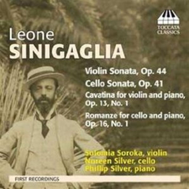 Leone Sinigaglia: Violin Sonata, Op. 44/Cello Sonata, Op. 41/...