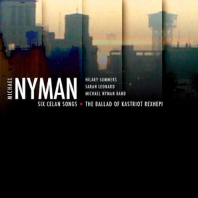 Michael Nyman: Six Celan Songs/The Ballad of Kastriot Rexhepi