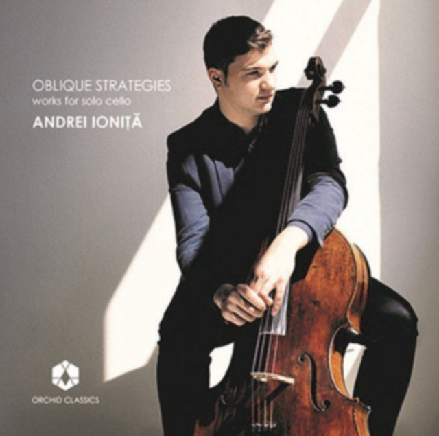 Andrei Ionita: Oblique Strategies - Works for Solo Cello