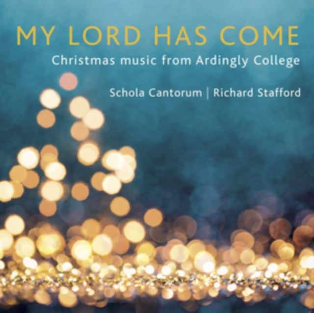 My Lord Has Come: Christmas Music from Ardingly College