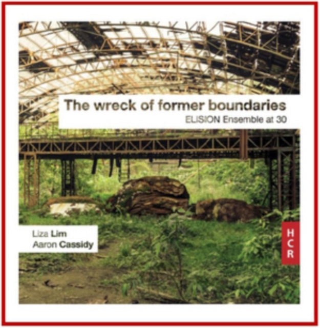 Liza Lim/Aaron Cassidy: The Wreck of Former Boundaries