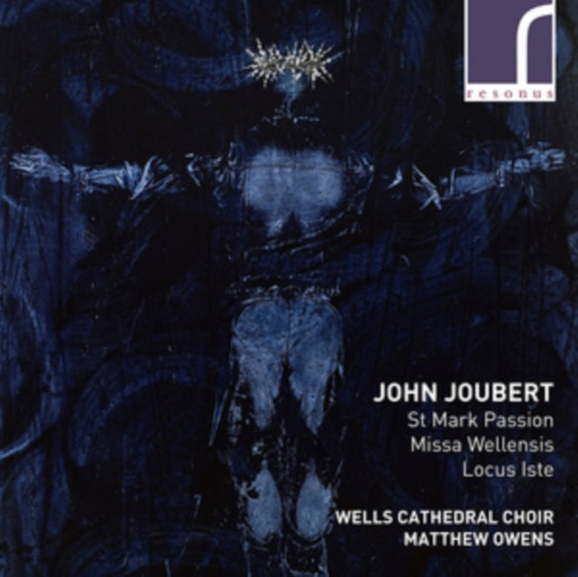 John Joubert: St Mark Passion/Missa Wellensis/Locus Iste