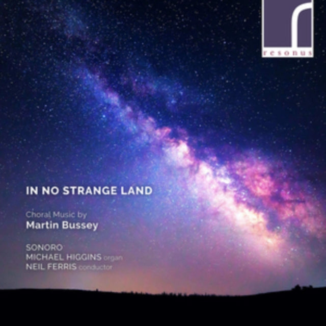 In No Strange Land: Choral Music By Martin Bussey