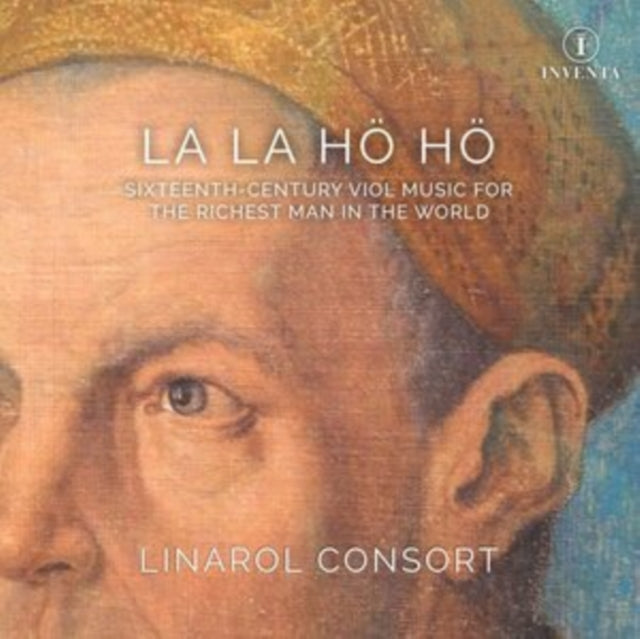 La La Hö Hö: Sixteenth-century Viol Music for the Richest Man...