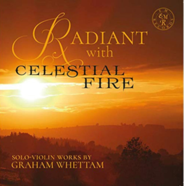 Radiant With Celestial Fire: Solo-violin Works By Graham Whettam