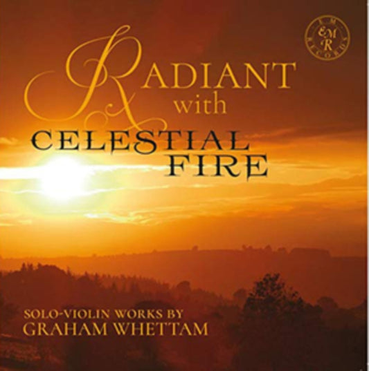 Radiant With Celestial Fire: Solo-violin Works By Graham Whettam