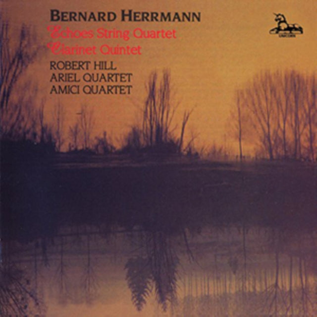 Bernard Herrmann: Echoes String Quartet/Clarinet Quintet