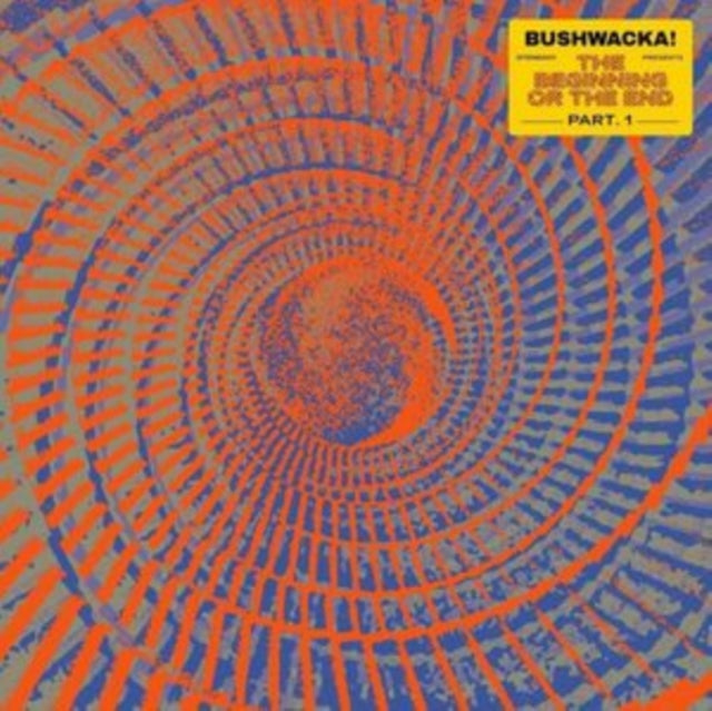 Bushwacka! Presents: The Beginning Or the End (Part 1)