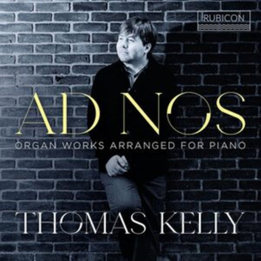 Thomas Kelly: Ad Nos - Organ Works Arranged for Piano