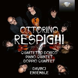 Ottorino Respighi: Quartetto Dorico/Piano Quintet/Doppio Quartet