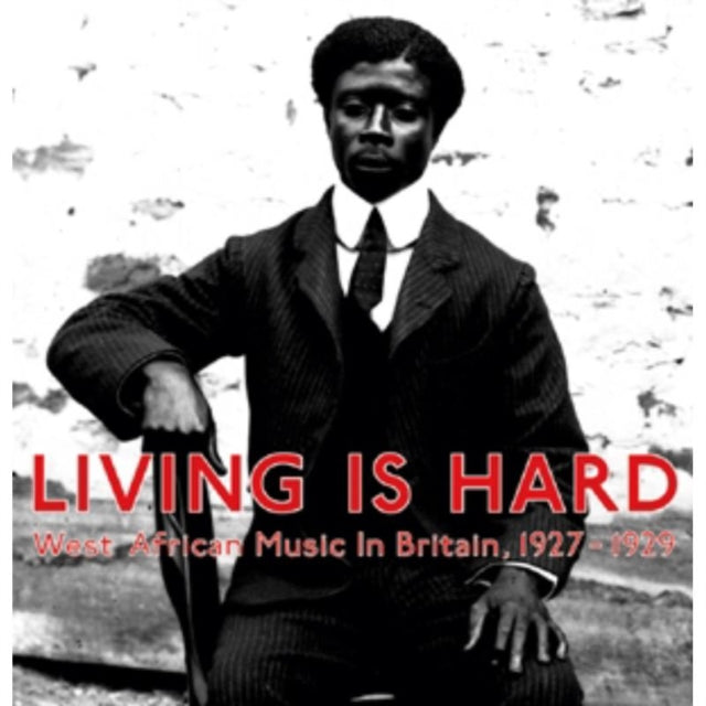 Living Is Hard: West African Music in Britain 1927 - 1929