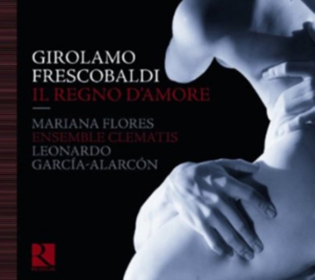Girolamo Frescobaldi: Il Regno D'amore