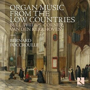 Bernard Foccroulle: Organ Music from the Low Countries
