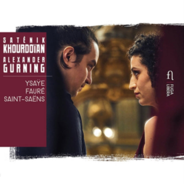Saténik Khourdoïan/Alexander Gurning: Ysaÿe/Fauré/Saint-Saëns