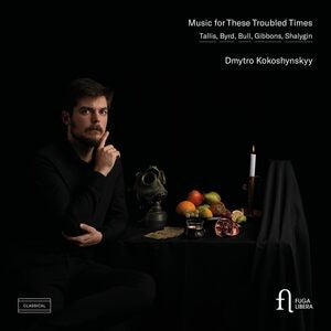 Dmytro Kokoshynskyy: Music for These Troubled Times