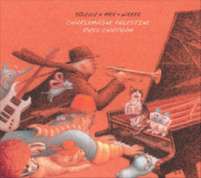 Charlemagne Palestine/Rhys Chatham: Youuu+mee=weeee