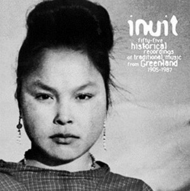 Inuit: Fifty-five Historical Recordings of Traditional Music