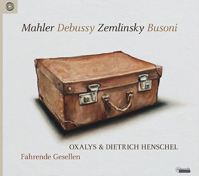 Mahler/Debussy/Zemlinsky/Busoni: Fahrende Gesellen