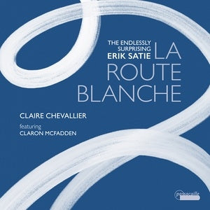 The Endlessly Surprising Erik Satie: La Route Blanche
