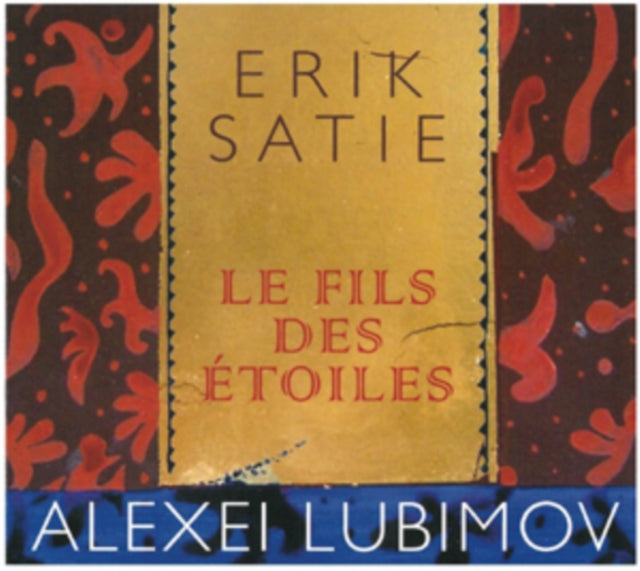 Erik Satie: Le Fils Des Etoiles