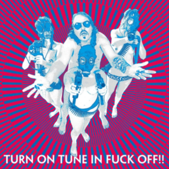 Turn On Tune in Fuck Off!!