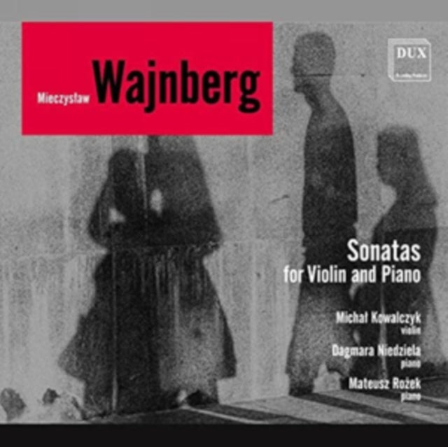 Mieczyslaw Wajnberg: Sonatas for Violin and Piano