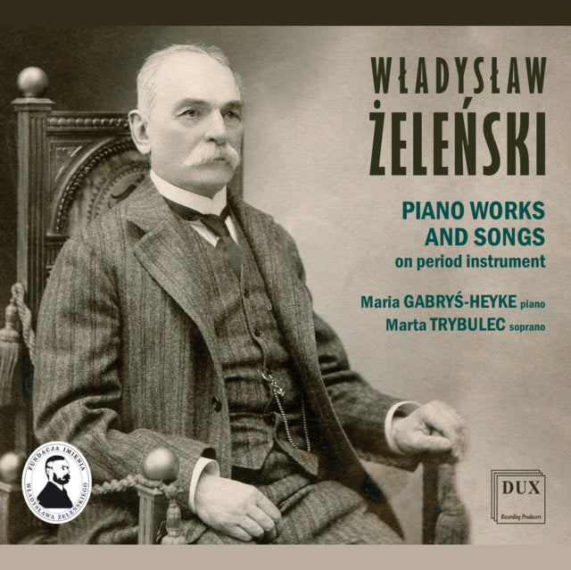 Wladyslaw Zelenski: Piano Works and Songs On Period Instrument