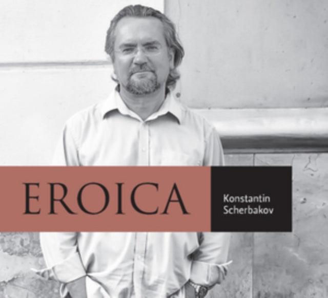 Konstantin Scherbakov: Eroica