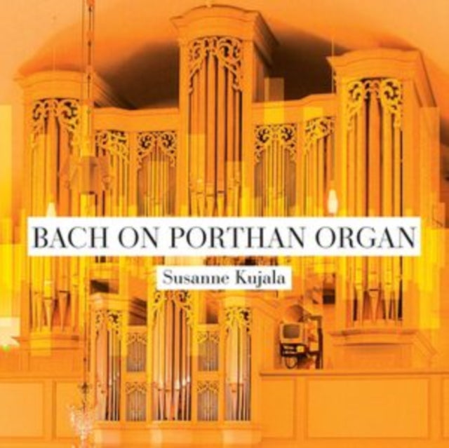 Susanne Kujala: Bach On Porthan Organ