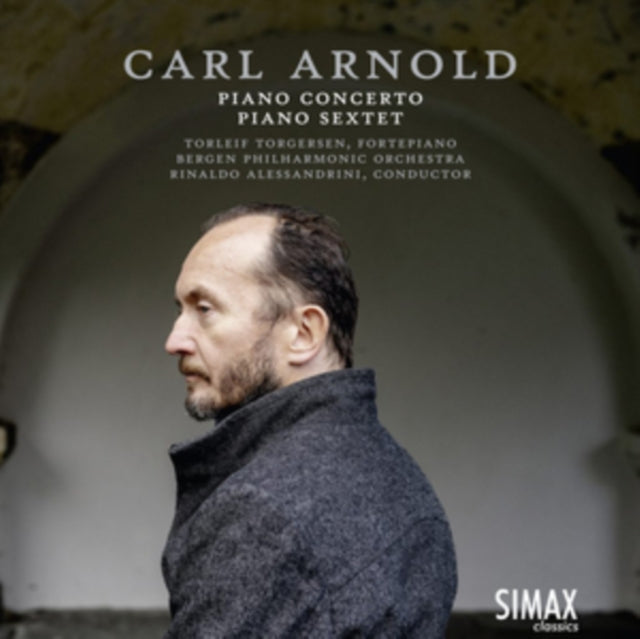 Carl Arnold: Piano Concerto/Piano Sextet