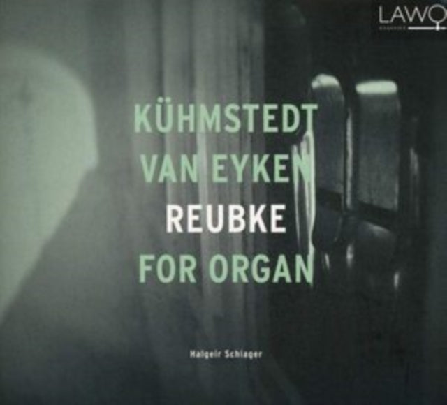 Halgeir Schiager: Kühmstedt/Van Eyken/Reubke for Organ