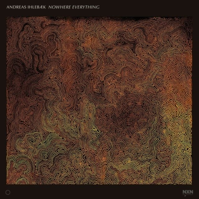 Andreas Ihlebaek: Nowhere Everything