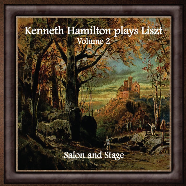 Kenneth Hamilton Plays Liszt: Salon and Stage