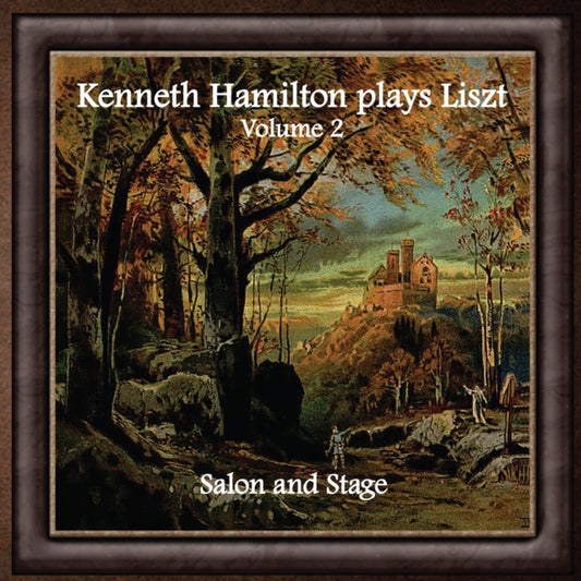 Kenneth Hamilton Plays Liszt: Salon and Stage