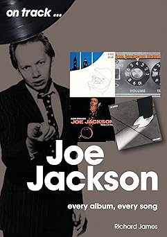 Joe Jackson On Track: Every Album. Every Song