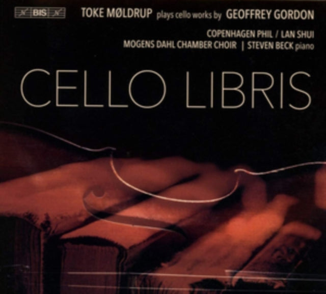 Cello Libris: Toke Moldrup Plays Cello Works By Geoffrey Gordon