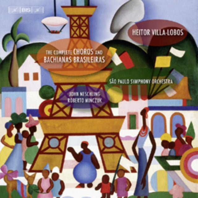 The Complete Choros and Bachianas Brasileiras