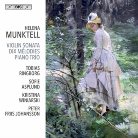 Helena Munktell: Violin Sonata/Dix Mélodies/Piano Trio